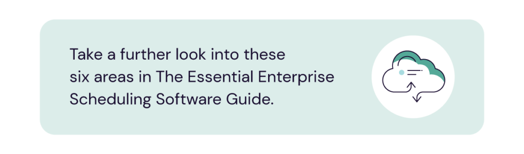 Dive further into this in our Essential Enterprise Scheduling Software Guide