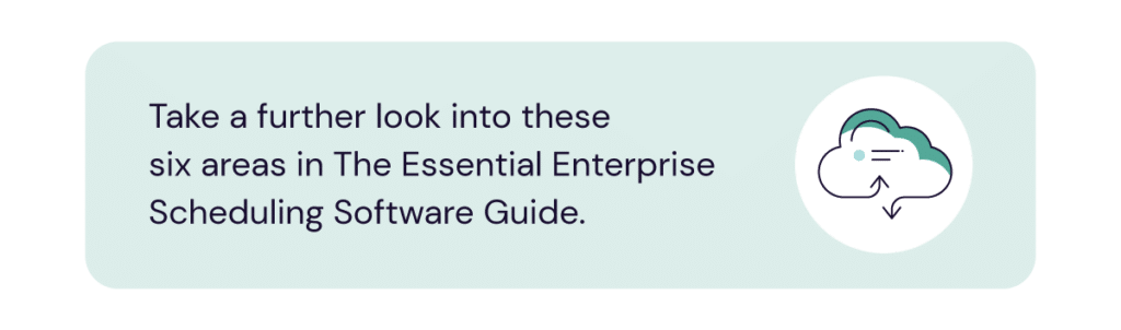 Dive further into this in our Essential Enterprise Scheduling Software Guide