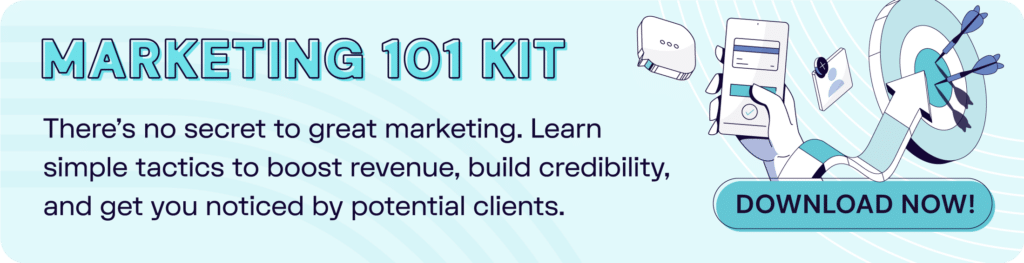 Click this image to access a marketing 101 kit to help you drive more business and get you noticed!
